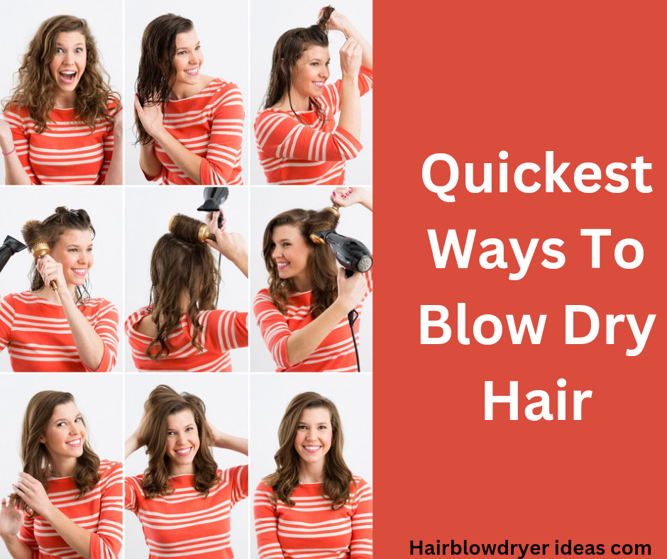 Quickest Ways To Blow Dry Hair
