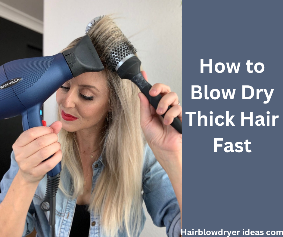 How to Blow Dry Thick Hair Fast