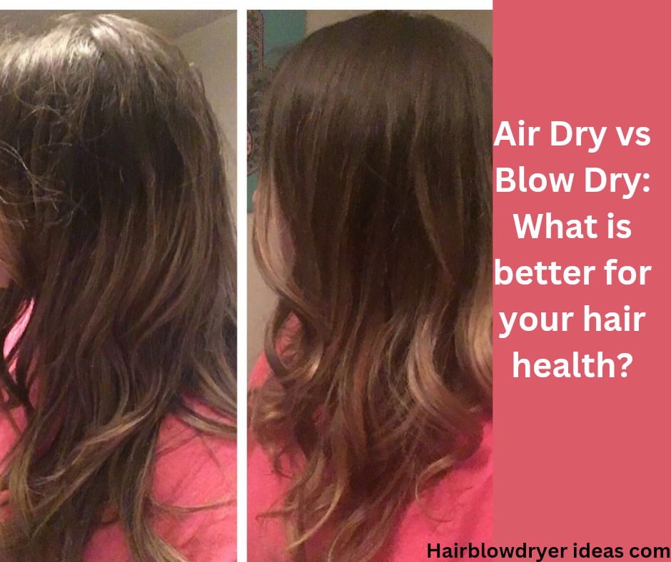 Air Dry vs Blow Dry: What is better for your hair health?