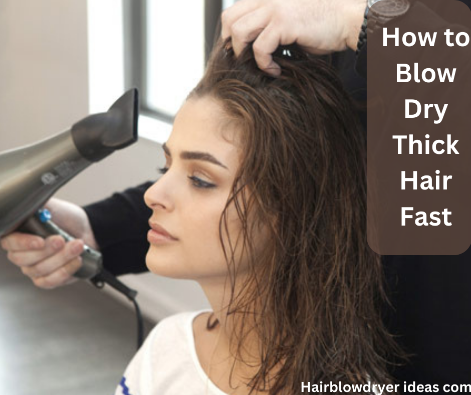 How to Blow Dry Thick Hair Fast